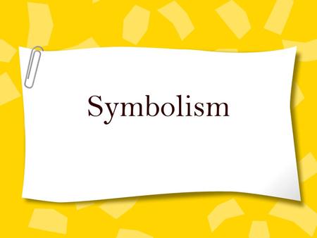 Symbolism. There are some images and ideas which are familiar symbols to nearly everyone. Advertisers and marketers bank on our ability to recognize symbols.