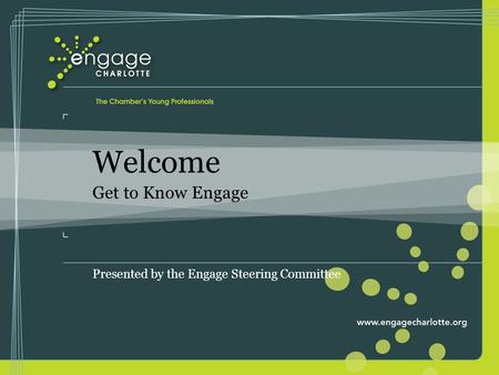 Welcome Get to Know Engage Presented by the Engage Steering Committee.