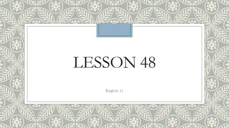 LESSON 48 English 11. Objectives and Agenda ◦SAT Question of the Day ◦Read Edgar Allan Poe’s “The Black Cat” ◦OBJECTIVE: Recognize elements of a short.