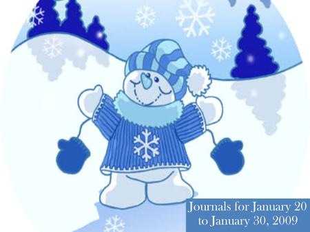 Journals for January 20 to January 30, 2009. January 20, 2009 You will be listening to a song in Hawaiian. It tells a story. Can you guess what the story.