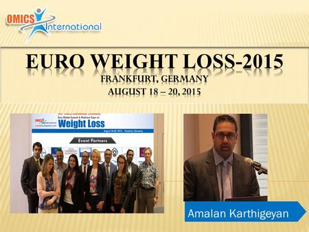 Amalan Karthigeyan. Dr Amalan Karthigeyan Euro Global Summit and Medicare Expo on Weight Loss Euro Weight Loss 2015 Frankfurt.