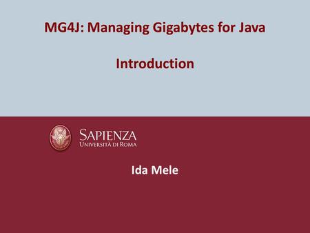 MG4J: Managing Gigabytes for Java Introduction Ida Mele.