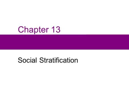 Chapter 13 Social Stratification. Chapter Outline  Dimensions of Social Inequality  Types of Societies  Racial and Ethnic Stratification  Race and.