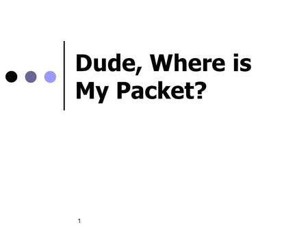 1 Dude, Where is My Packet?. NUS.SOC.CS5248 OOI WEI TSANG 2 Overview Characteristics of the Internet General techniques Error recovery for audio Effect.