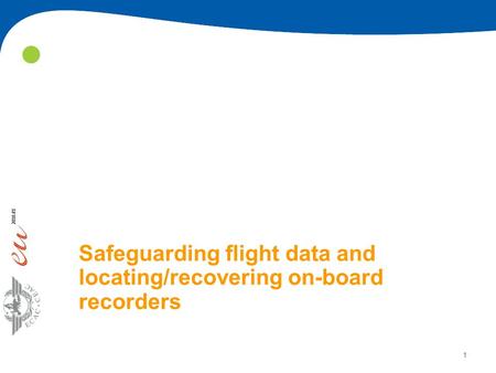 1 Safeguarding flight data and locating/recovering on-board recorders.