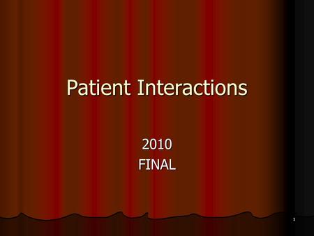 1 Patient Interactions 2010FINAL. 2 1.______________ 2.______________ 3.______________ 4.______________ 5.______________.