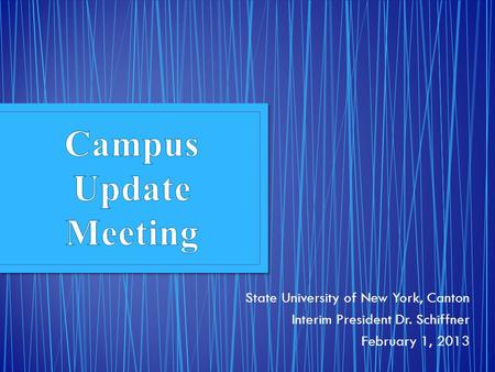 State University of New York, Canton Interim President Dr. Schiffner February 1, 2013.