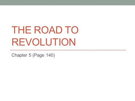 The Road to Revolution Chapter 5 (Page 140).