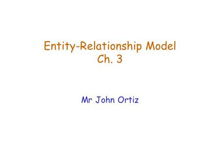 Entity-Relationship Model Ch. 3