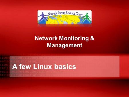 A few Linux basics Network Monitoring & Management.