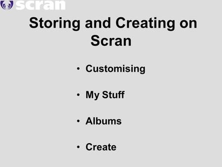 Storing and Creating on Scran Customising My Stuff Albums Create.