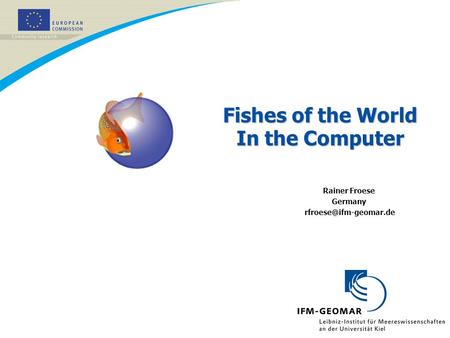 Fishes of the World In the Computer Rainer Froese Germany