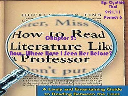 Chapter 5: Now, Where Have I Seen Her Before? By: Cynthia Thai 9/21/11 Period: 6.