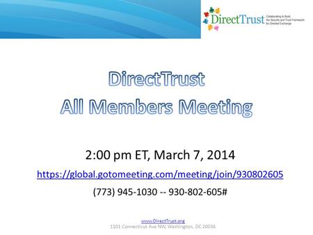 1101 Connecticut Ave NW, Washington, DC 20036 2:00 pm ET, March 7, 2014 https://global.gotomeeting.com/meeting/join/930802605 (773)