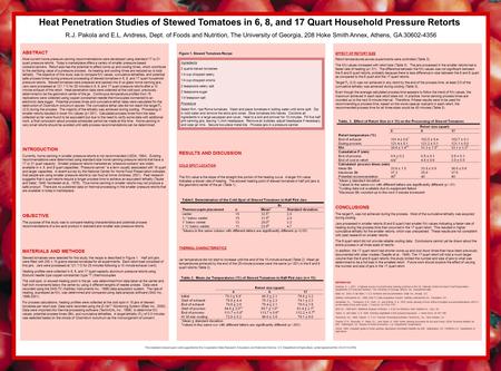 Heat Penetration Studies of Stewed Tomatoes in 6, 8, and 17 Quart Household Pressure Retorts R.J. Pakola and E.L. Andress, Dept. of Foods and Nutrition,