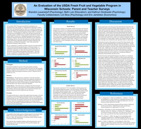 A Statewide Evaluation of the USDA Fresh Fruit and Vegetable Program in Wisconsin Schools: Parent and Teacher Surveys Kathryn Glodowski (Psychology), Brandon.