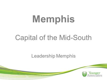 Memphis Capital of the Mid-South Leadership Memphis.