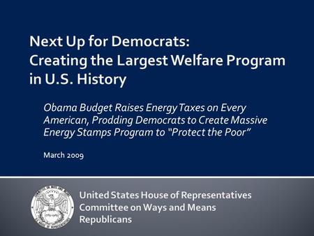 Obama Budget Raises Energy Taxes on Every American, Prodding Democrats to Create Massive Energy Stamps Program to “Protect the Poor” March 2009.