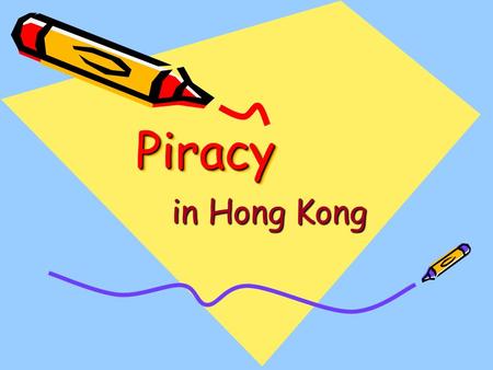 PiracyPiracy in Hong Kong. What is piracy? The use of copyrighted material without permission. The taking and using of copyrighted or patented material.