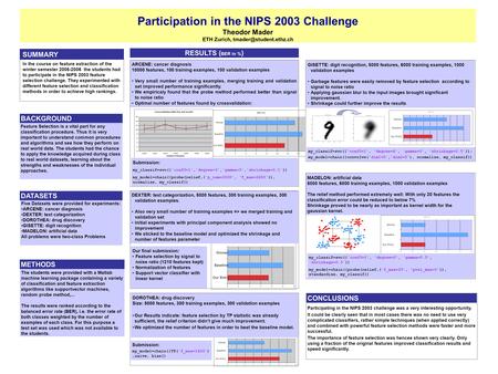 Participation in the NIPS 2003 Challenge Theodor Mader ETH Zurich, Five Datasets were provided for experiments: ARCENE: cancer diagnosis.