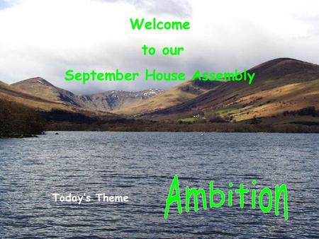 Welcome to our September House Assembly Today’s Theme.