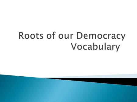  Demos Kratia-people rule  Magna Carta-Agreement between King John of England and nobles to restrict power of the monarchy (1215)