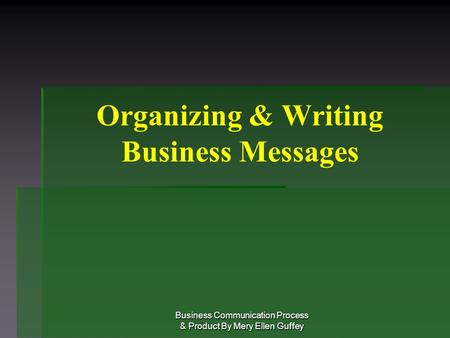 Organizing & Writing Business Messages