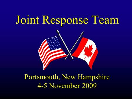 Joint Response Team Portsmouth, New Hampshire 4-5 November 2009.