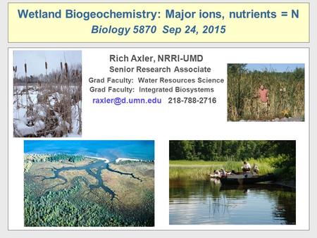 Developed by: R.Axler and C. Hagley Draft Updated: January 13, 2004 U1-m2/3Part 5-s1 Rich Axler, NRRI-UMD Senior Research Associate Grad Faculty: Water.