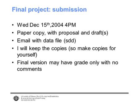 University of Ottawa - Bio 4118 – Applied Biostatistics © Antoine Morin and Scott Findlay 03/10/2015 6:40 PM Final project: submission Wed Dec 15 th,2004.