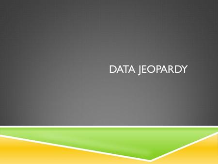 DATA JEOPARDY. RULES!  Work with your group on the question. Raise your hand when EVERYONE in your group has the answer.  I will choose a person to.