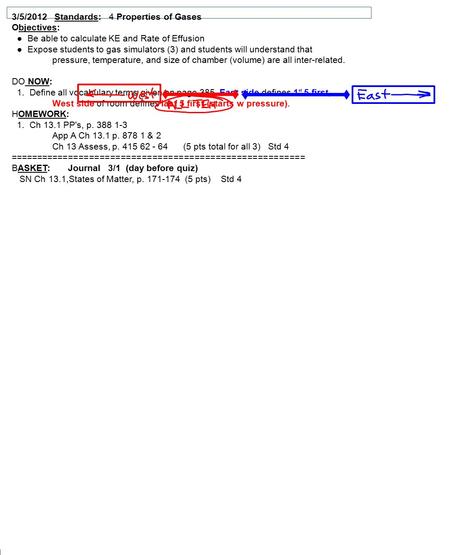 3/5/2012 Standards: 4 Properties of Gases Objectives: ● Be able to calculate KE and Rate of Effusion ● Expose students to gas simulators (3) and students.