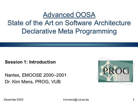 2000 Advanced OOSA State of the Art on Software Architecture Declarative Meta Programming Session 1: Introduction Nantes, EMOOSE.