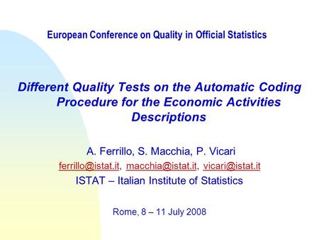 European Conference on Quality in Official Statistics Different Quality Tests on the Automatic Coding Procedure for the Economic Activities Descriptions.