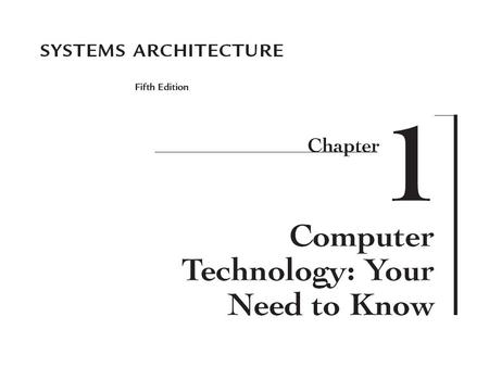 2 Systems Architecture, Fifth Edition Chapter Goals Describe the activities of information systems professionals Describe the technical knowledge of computer.