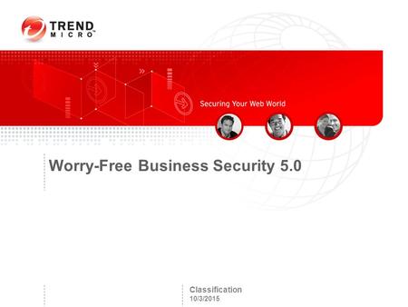 Classification 10/3/2015 Worry-Free Business Security 5.0.