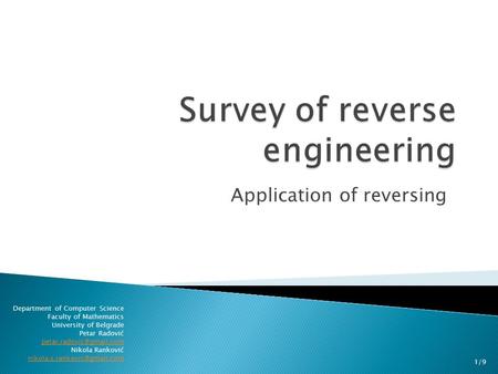 Application of reversing 1/9 Department of Computer Science Faculty of Mathematics University of Belgrade Petar Radović