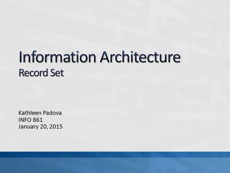 Kathleen Padova INFO 861 January 20, 2015. Emerged in different disciplines, academically Continued to develop in different disciplines in practice Information.