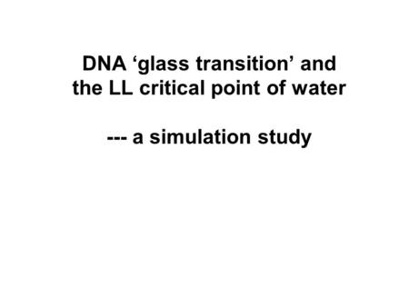 DNA ‘glass transition’ and the LL critical point of water --- a simulation study.