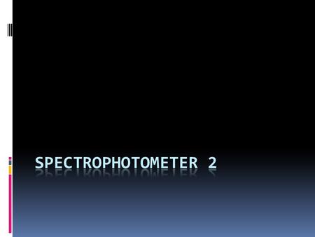 The use of absorption spectroscopy UV/VIS  Concentration measurements.  Assay of chemical reactions.  Identification of substances.