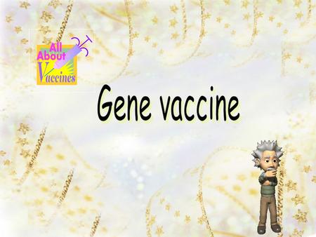 “The concept is very simple, involving insertion of the gene encoding the antigen of choice into an bacterial plasmid,and injection of the plasmid into.