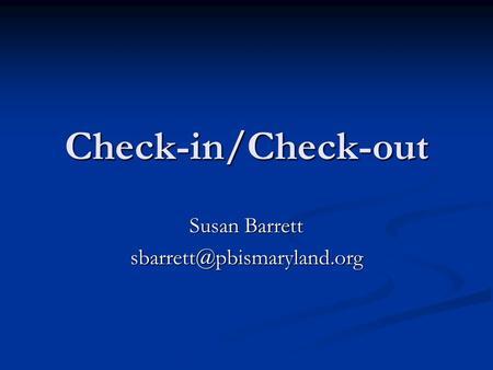 Check-in/Check-out Susan Barrett