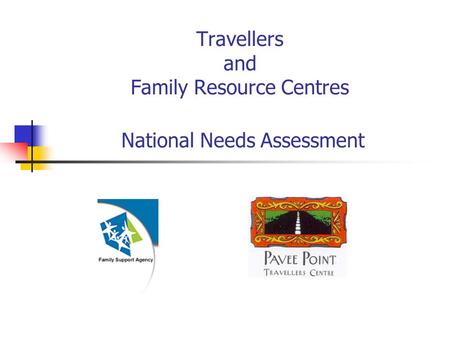 Travellers and Family Resource Centres National Needs Assessment.