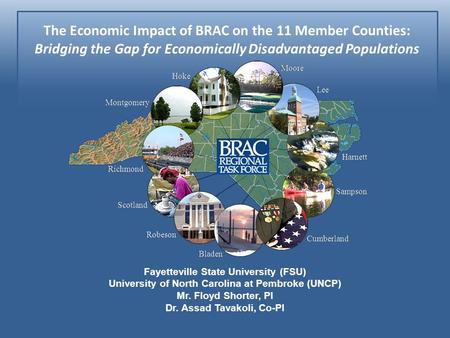 The Economic Impact of BRAC on the 11 Member Counties: Bridging the Gap for Economically Disadvantaged Populations Fayetteville State University (FSU)