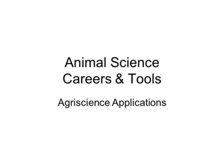 Animal Science Careers & Tools Agriscience Applications.