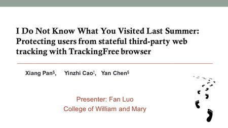 I Do Not Know What You Visited Last Summer: Protecting users from stateful third-party web tracking with TrackingFree browser Xiang Pan §, Yinzhi Cao †,