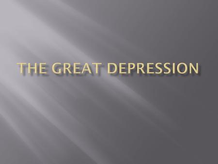 The Great Depression.