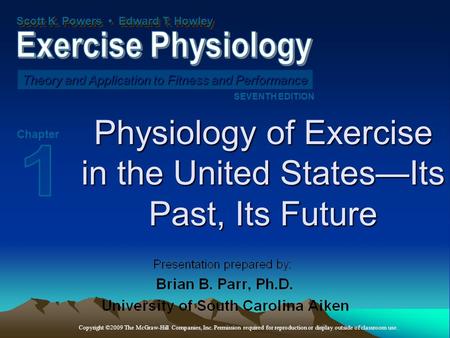 Scott K. Powers Edward T. Howley Theory and Application to Fitness and Performance SEVENTH EDITION Chapter Copyright ©2009 The McGraw-Hill Companies, Inc.