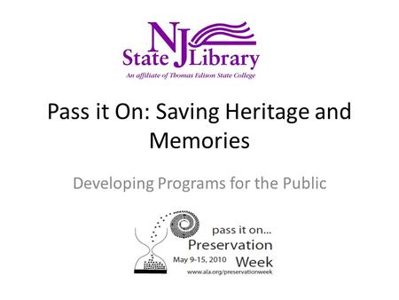 Pass it On: Saving Heritage and Memories Developing Programs for the Public.