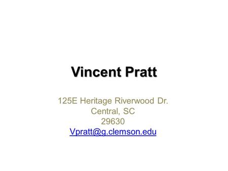 Vincent Pratt 125E Heritage Riverwood Dr. Central, SC 29630